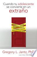 Libro Cuando tu adolescente se convierte en un extraño
