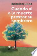 Cuando Vi a la Muerte Prestar Su Sombrero / When I Saw Death Lend Its Shadow