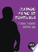 Cuando ya no te esperaba