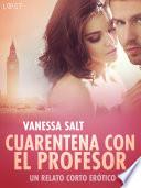 Cuarentena con el Profesor - un relato corto erótico