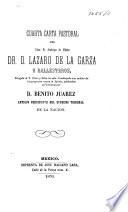 Cuarta carta pastoral del Illmo. Sr. Arzobispo de México Dr. D. Lázaro de la Garza y Ballesteros dirigida al v. clero y fieles de este arzobispado con motivo de los proyectos contra la Iglesia publicados en Veracruz por D. Benito Juarez, antiguo presidente del Supremo Tribunal de la Nacion