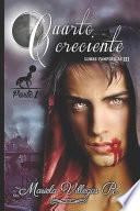 Cuarto Creciente, PARTE 1