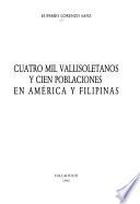Cuatro mil vallisoletanos y cien poblaciones en América y Filipinas