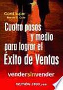 CUATRO PASOS Y MEDIO PARA LOGRAR EL EXITO DE VENTAS