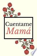 Cuentame Mamá