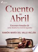 Cuento de Abril. Escenas rimadas de una manera extravagante
