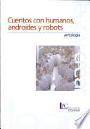 Cuentos con humanos, androides y robots