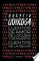Cuentos de amor de locura y de muerte / Cuentos de la selva