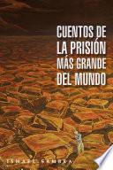 Cuentos de la prisión más grande del mundo
