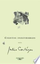 Cuentos inolvidables según Julio Cortázar