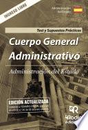 Cuerpo General Administrativo. Administración del Estado. Test y Supuestos Prácticos. Ingreso libre