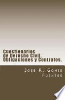 Cuestionarios de Derecho Civil para estudiantes y opositores. Obligaciones y Contratos. / Civil Law Questionnaires of student and opponents. Obligations and Contracts.