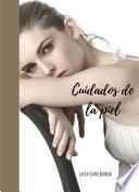 Cuidados de la piel: Como lucir una piel perfecta