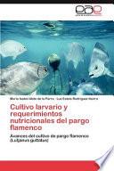 Cultivo Larvario Y Requerimientos Nutricionales Del Pargo Flamenco