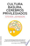 Cultura basura, cerebros privilegiados