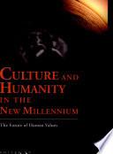 Culture and Humanity in the New Millennium