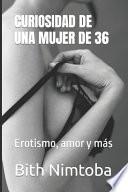 Curiosidad de Una Mujer de 36