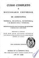 Curso completo ó Diccionario universal de agricultura teórica, práctica, económica, y de medicina rural y veterinaria