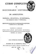 Curso completo ó Diccionario universal de agricultura teórica, práctica, económica, y de medicina rural y veterinaria