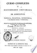 Curso completo ó Diccionario universal de agricultura teórica, práctica, económica, y de medicina rural y veterinaria