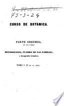 Curso de Botánica ó elementos de organografía, fisiología, metodología y geografía de las plantas...