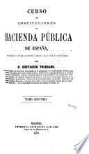 Curso de instituciones de Hacienda Pública en España: (1860. 847 p.)