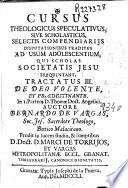 Cursus theologicus speculativus, sive scholasticus, selectis compendiarijs disputationibus traditus ...