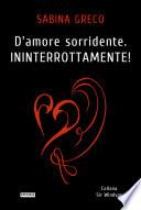 D'Amore sorridente. Ininterrottamente!