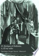 D. Enrique el Doliente, ó, El rey niño