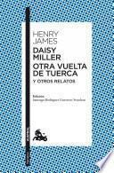 Daisy Miller / Otra vuelta de tuerca / Otros relatos