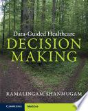 Data-Guided Healthcare Decision Making