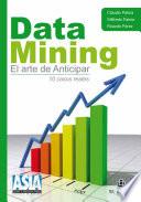 Data Mining. El arte de anticipar. 10 casos reales