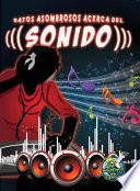 Datos asombrosos acerca del sonido / The Amazing Facts About Sound