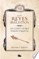 De cómo un rey perdió Francia (Los Reyes Malditos 7)