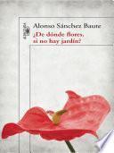 ¿De dónde flores si no hay jardín?