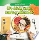 ¿De dónde vienen nuestros alimentos? (Where Does Our Food Come From?)