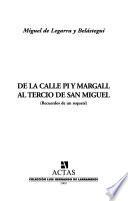De la calle Pi y Margall al tercio de San Miguel