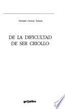 De la dificultad de ser criollo