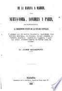 De La Habana a Madrid, por Nueva-York, Londres y Parı́s. Comprende la descripción sucinta de las citadas capitales
