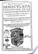 De la purissima, y immaculada concepcion, de la sacratissima reyna de los angeles: Maria madre de Dios, y señora nuestra. Dirigido a la serenissima señora infanta, sor Margarita de la Cruz. Por fr. Luys de Miranda, de la orden de S. Francisco, prouincial que ha sido de la prouincia de Santiago, lector iubilado en el Conuento de Salamanca, y consultor del Sancto Officio de la Inquisicion