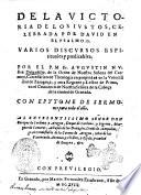 De la victoria de los iustos, celebrada por Dauid en el psalmo 17. Varios discursos espirituales y predicables. Por el P.M. fr. Augustin Nuñez Delgadillo, de la Orden de Nuestra Señora del Carmen, ... Con epytome de sermones para todo el año. ..