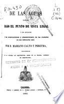 De las aguas tratadas bajo el punto de vista legal y con aplicación a las construcciones y abastecimiento de las ciudades en sus diferentes usos