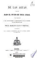 De las aguas tratadas bajo el punto de vista legal y con aplicación a las construcciones y abastecimiento de las ciudades en sus diferentes usos