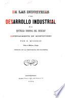 De las industrias y del desarrollo industrial en la república oriental del Uruguay, especialmente en Montevideo