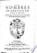 De los nombres de Christ en tres libros. Tercera impression