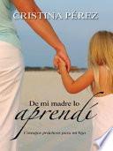 De Mi Madre Lo Aprendi /I Learned It from My Mother