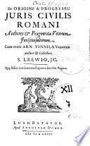 De origine & progressu juris civilis romani authores & fragmenta veterum jurisconsultorum