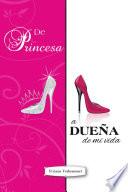 De Princesa a Dueña de Mi Vida