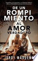 De un Rompimiento al Amor Verdadero