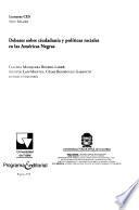 Debates sobre ciudadanía y políticas raciales en las Américas negras